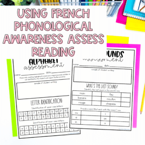 How to use the Science of Reading to assess French reading skills. French phonological awareness is an important skill in order to learn how to read in French successfully.