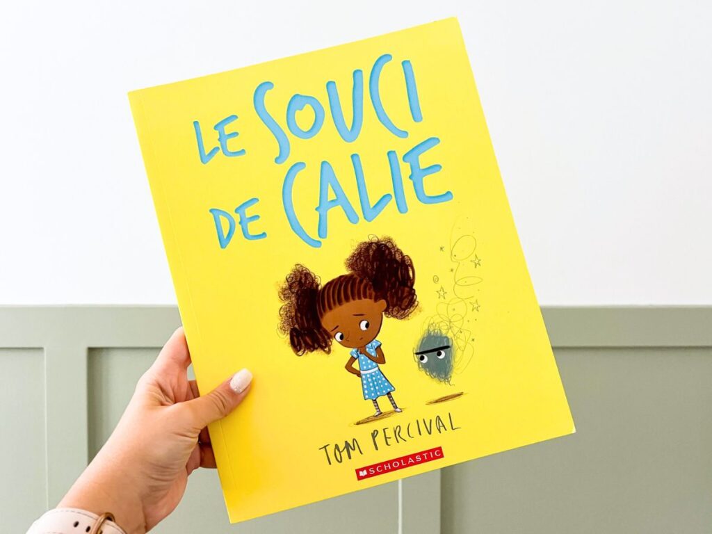 Le souci de Calie is a great read aloud about mental health for French immersion